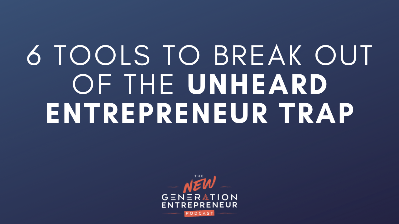 Title: 6 Tools To Break Out Of The Unheard Entrepreneur Trap
