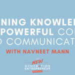 Episode Title: Turning Knowledge Into Powerful Content And Communication with Navneet Mann