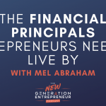 Episode Title: The Financial Principals Entrepreneurs Need To Live By with Mel Abraham