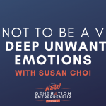 Episode Title: How Not To Be A Victim To Deep Unwanted Emotions with Susan Choi
