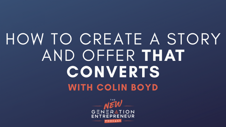 Episode TItle: How To Create A Story And Offer That Converts with Colin Boyd