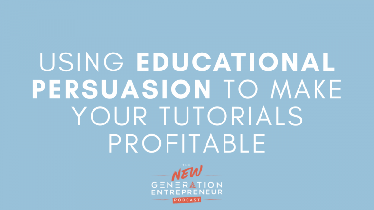Episode Title: Using Educational Persuasion To Make Your Tutorials Profitable