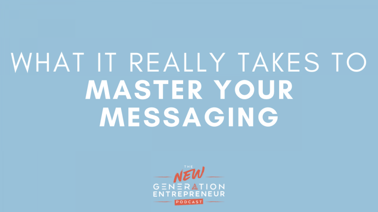 Episode Title: What It Really Takes To Master Your Messaging