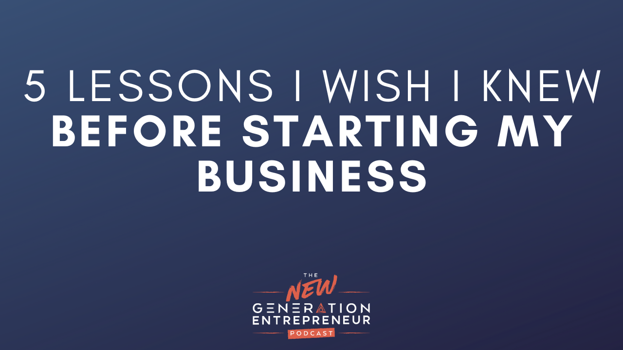 Episode Title: 5 Lessons I Wish I Knew Before Starting My Business