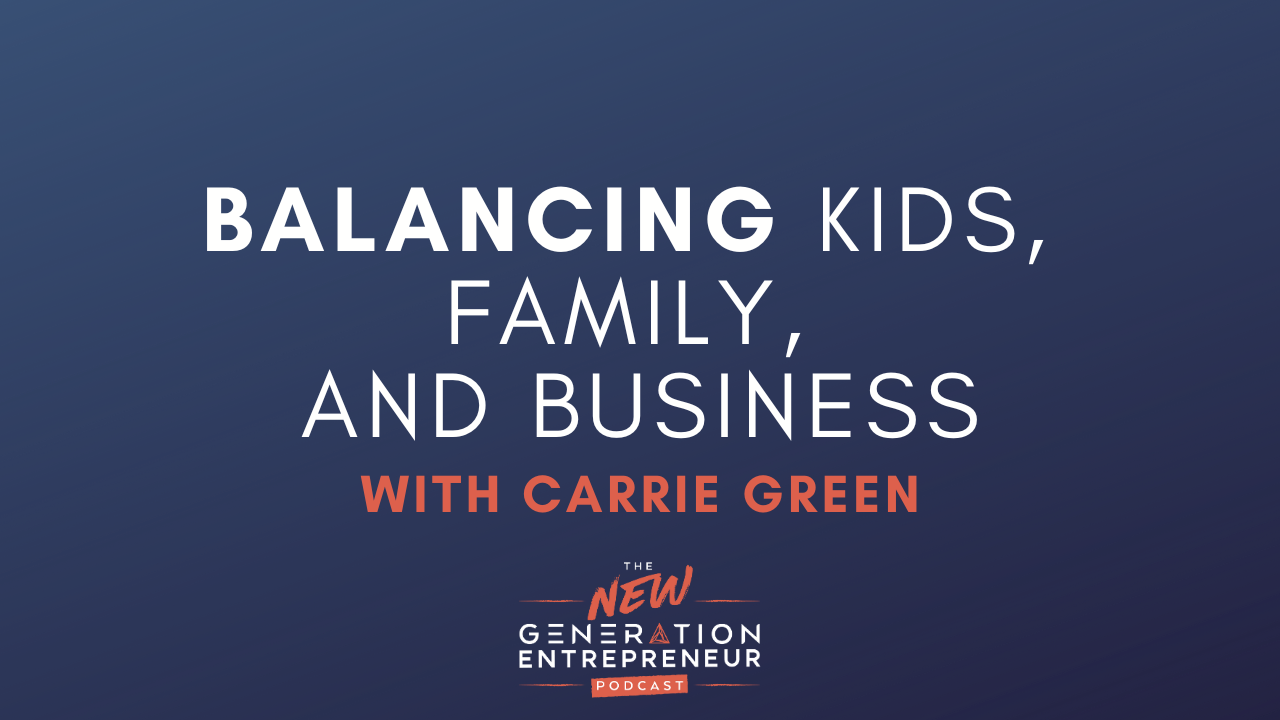 Episode Title: Balancing Kids, Family, And Business with Carrie Green