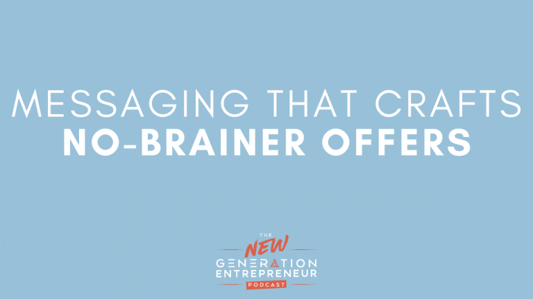Episode Title: Messaging That Crafts NO-BRAINER Offers