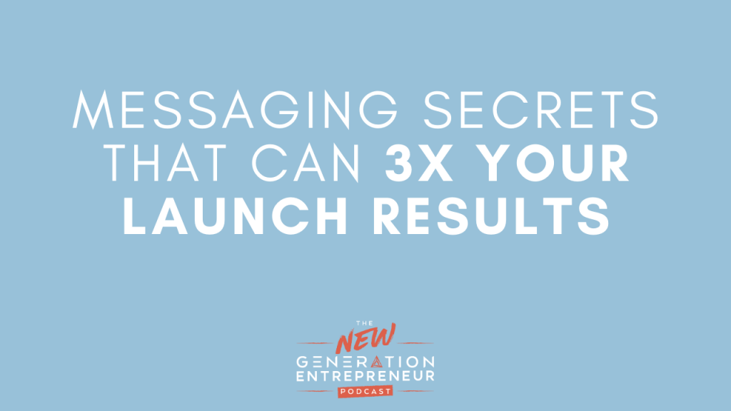 Episode Title: Messaging Secrets That Can 3x Your Launch Results