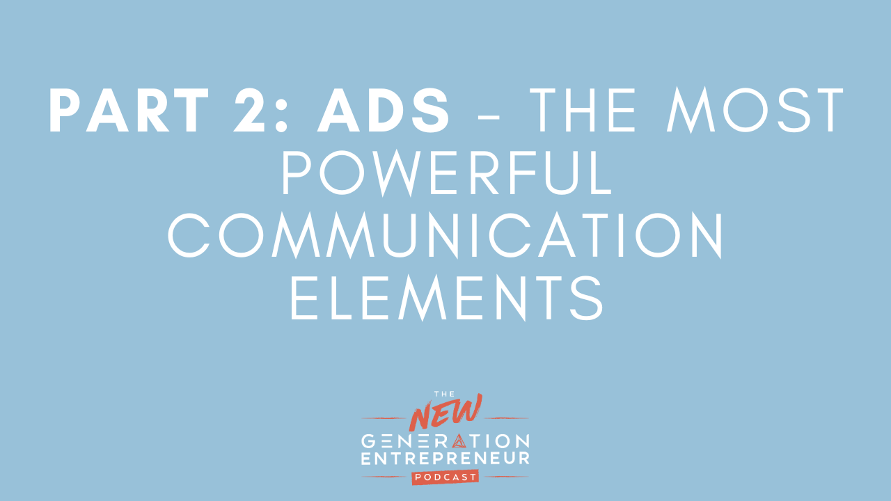 Episode Title: Part 2: Ads - The Most Powerful Communication Elements