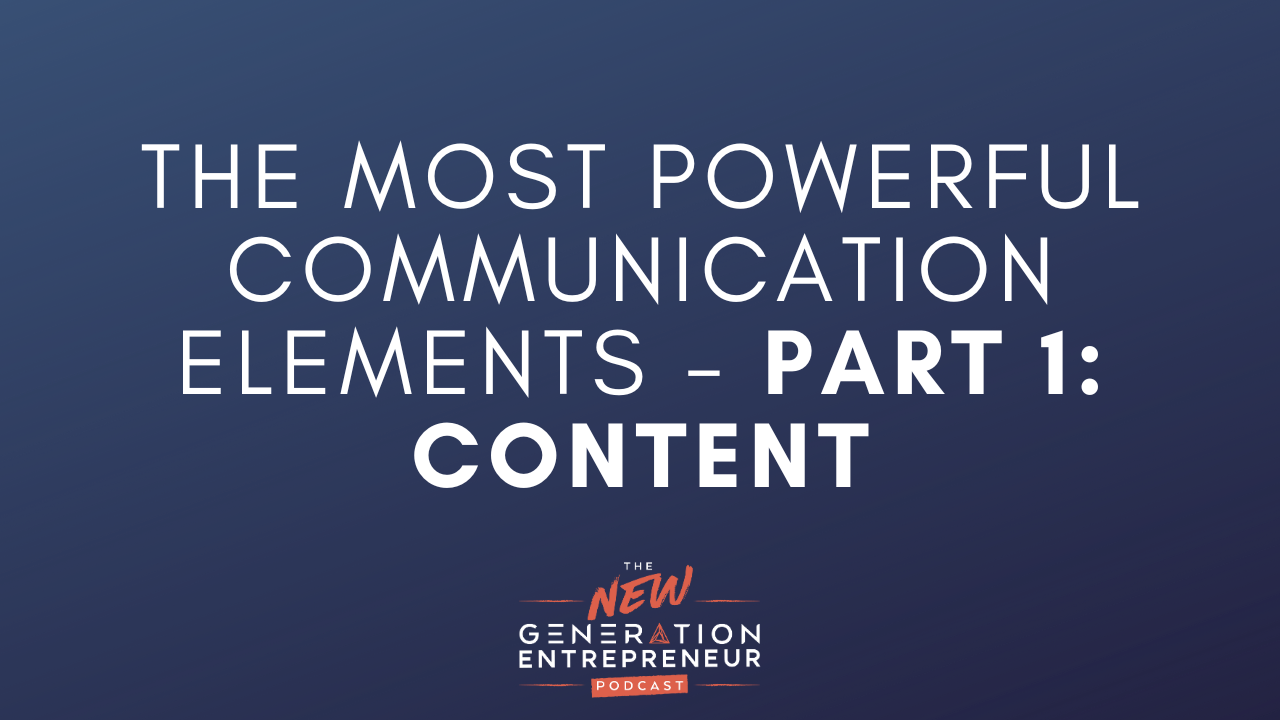 Episode Title: The Most Powerful Communication Elements - Part 1: Content