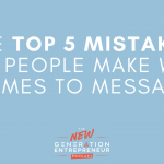 Episode Title: The Top 5 Mistakes That People Make When It Comes To Messaging