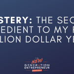 Episode Title: Mastery: The Secret Ingredient To My First Million Dollar Year