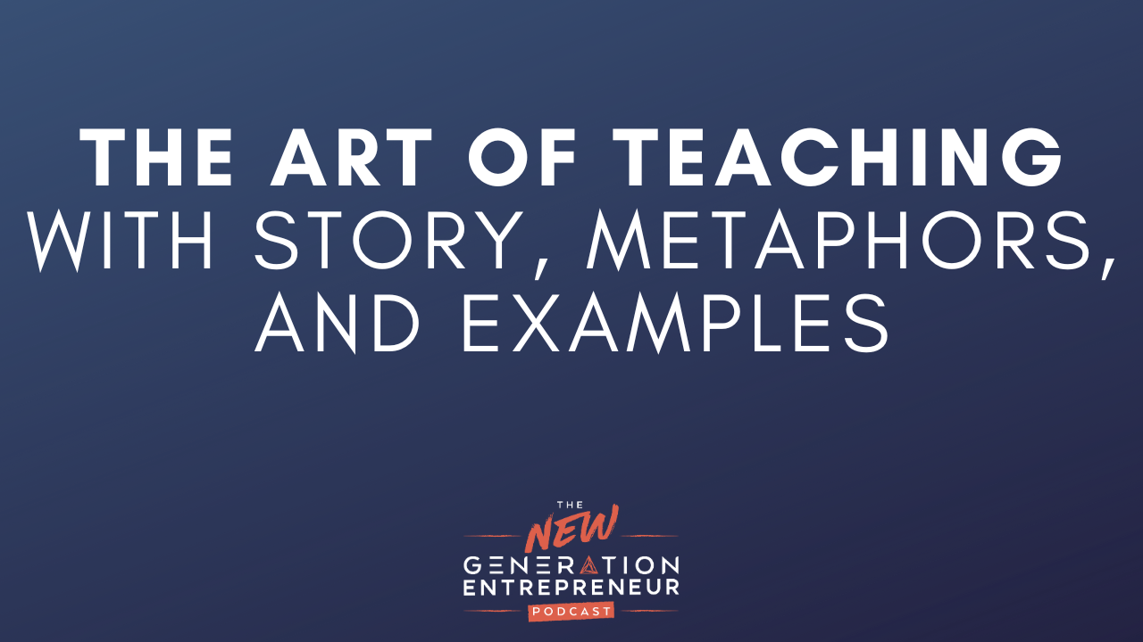 Episode Title: The Art Of Teaching With Story, Metaphors, and Examples