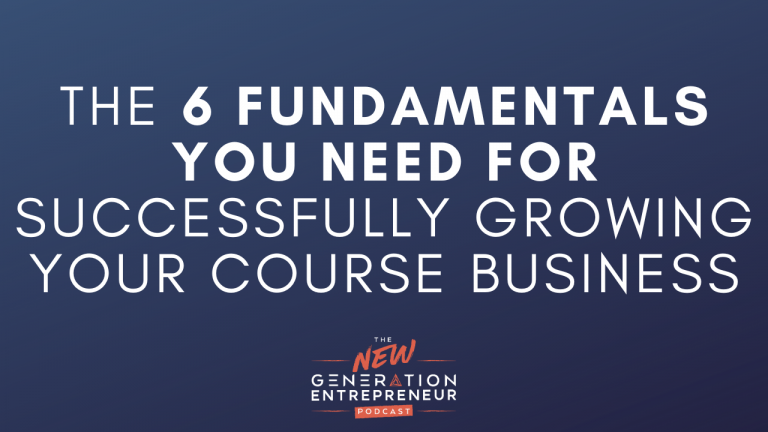 Episode Title: The 6 Fundamentals You Need For Successfully Growing Your Course Business