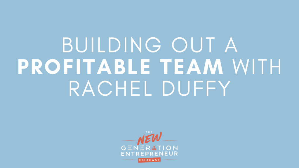 Episode Title: Building Out A Profitable Team with Rachel Duffy