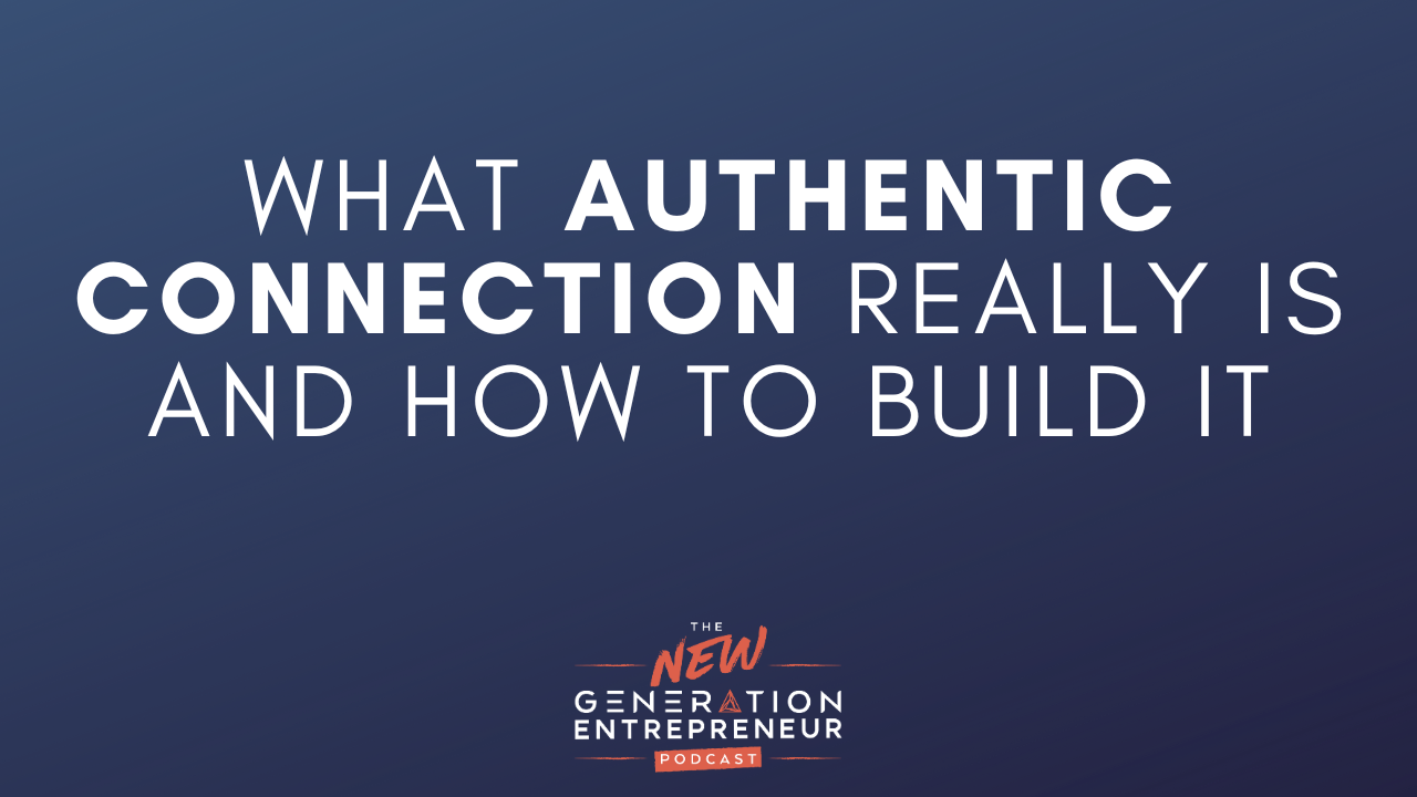 Episode Title: What Authentic Connection Really Is And How To Build It