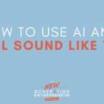 How to use AI and still sound like YOU